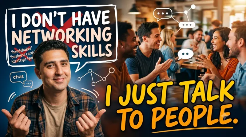 I Don’t Have Networking Skills. I Just Talk to People.